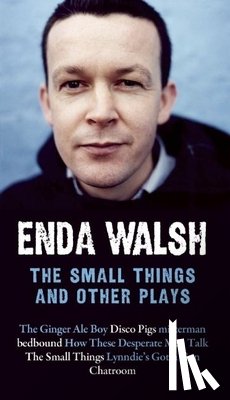 Walsh, Enda - The Small Things and Other Plays
