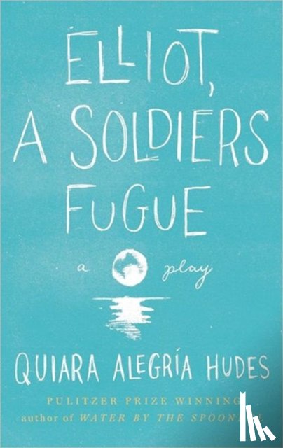Hudes, Quiara Alegria - Elliot, A Soldier's Fugue