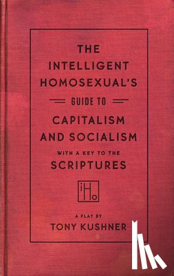 Kushner, Tony - The Intelligent Homosexual's Guide to Capitalism and Socialism with a Key to the Scriptures