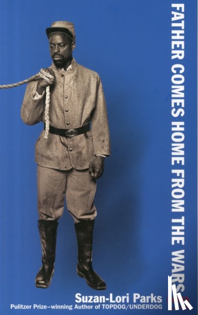 Suzan-Lori Parks - Father Comes Home From the Wars (Parts 1, 2 & 3)