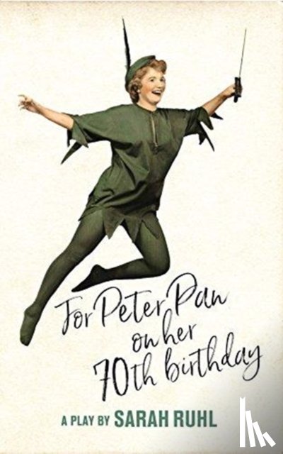 Ruhl, Sarah - For Peter Pan on her 70th birthday