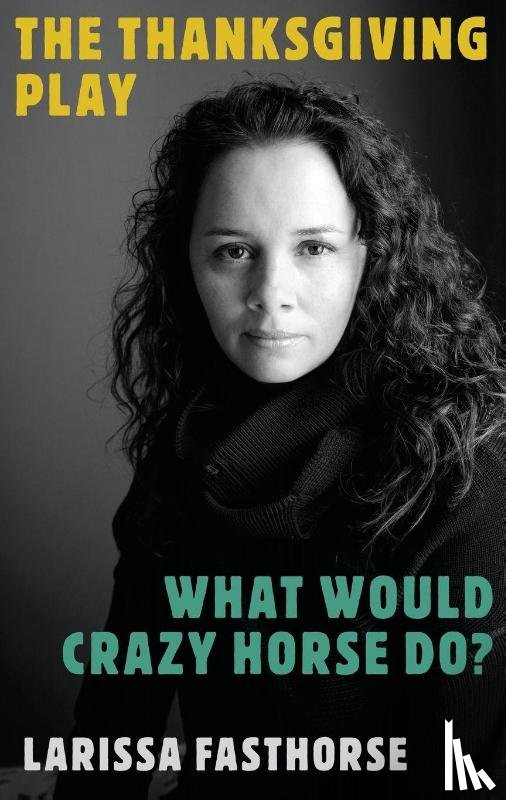 FastHorse, Larissa - The Thanksgiving Play / What Would Crazy Horse Do?