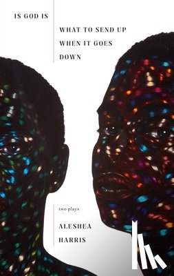 Harris, Aleshea - Is God Is / What to Send Up When It Goes Down