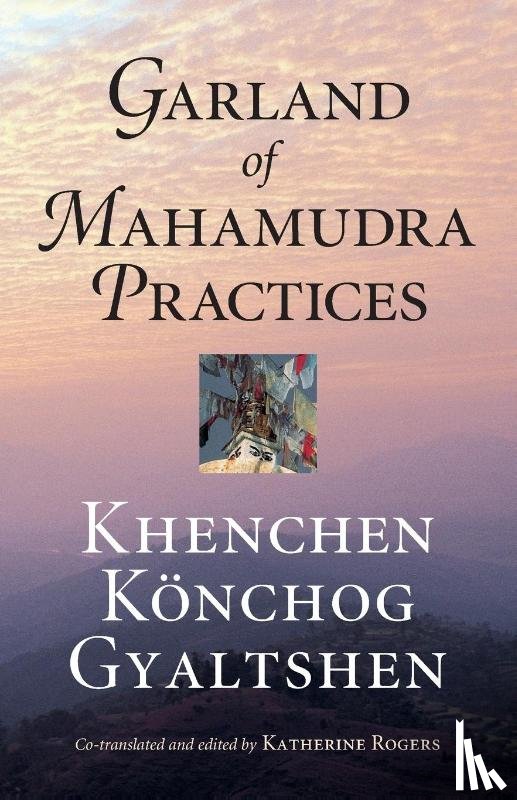 Gyaltshen, Khenchen Konchog - Garland of Mahamudra Practices