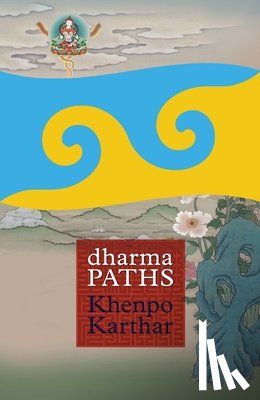 Karthar, Khenpo - Dharma Paths