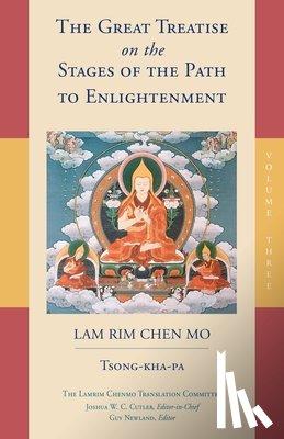 Tsongkhapa, Cutler, Joshua - The Great Treatise on the Stages of the Path to Enlightenment (Volume 3)