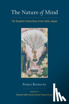 Rinpoche, Patrul, Sherab, Khenchen, Dongyal, Khenpo Tsewang - The Nature of Mind