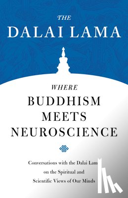 Lama, H.H. The Dalai - Where Buddhism Meets Neuroscience