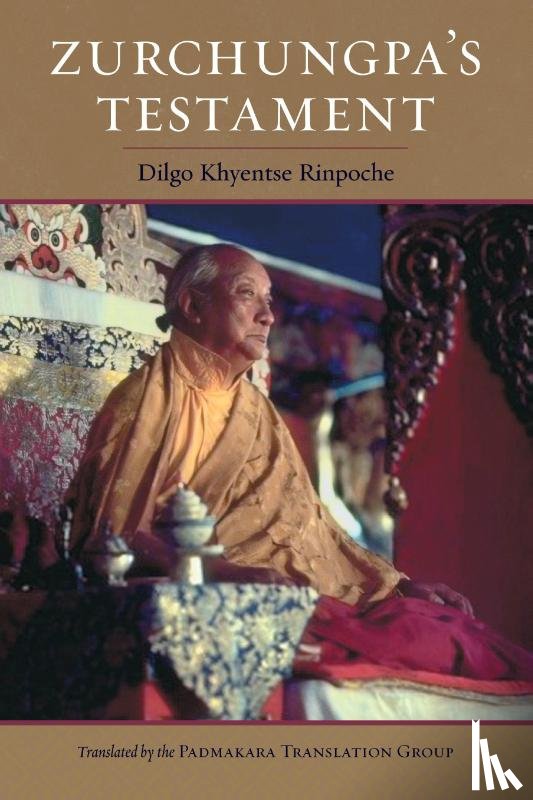 Khyentse, Dilgo, Group, Padmakara Translation - Zurchungpa's Testament