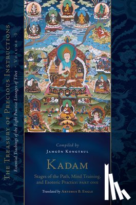 Taye, Jamgon Kongtrul Lodro, Engle, Artemus B. - Kadam: Stages of the Path, Mind Training, and Esoteric Practice, Part One