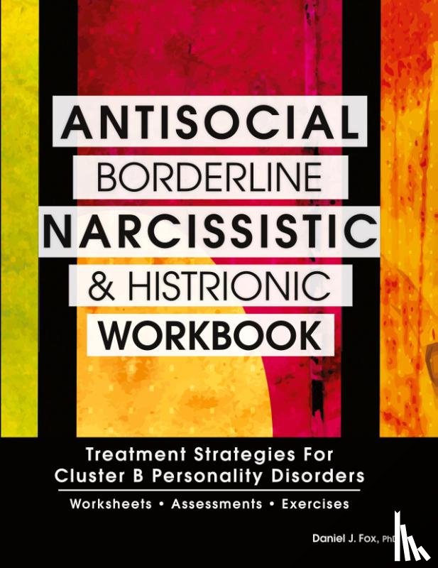 Fox, Daniel J - Antisocial, Borderline, Narcissistic and Histrionic Workbook