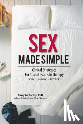 McCarthy, Barry W. - Sex Made Simple: Clinical Strategies for Sexual Issues in Therapy