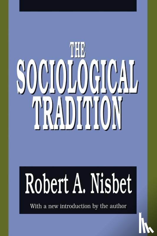 Nisbet, Robert A. - Nisbet, R: Sociological Tradition