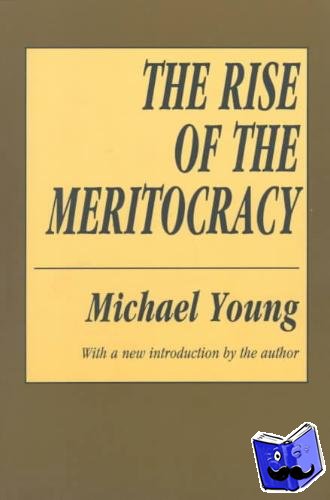 Young, Michael - The Rise of the Meritocracy