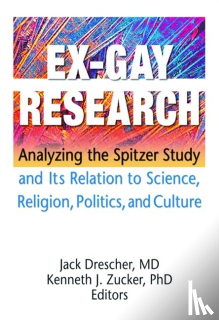 Drescher, Jack (New York University, Zucker, Kenneth J (University of Toronto - Ex-Gay Research