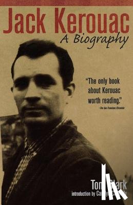 Clark, Tom - Jack Kerouac: A Biography