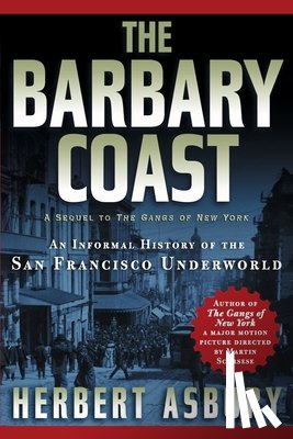 Asbury, Herbert - The Barbary Coast: An Informal History of the San Francisco Underworld