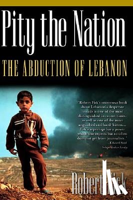 Fisk, Robert - Pity the Nation: The Abduction of Lebanon