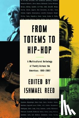 Reed, Ishmael - From Totems to Hip-Hop: A Multicultural Anthology of Poetry Across the Americas 1900-2002