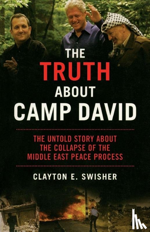 Swisher, Clayton - The Truth About Camp David