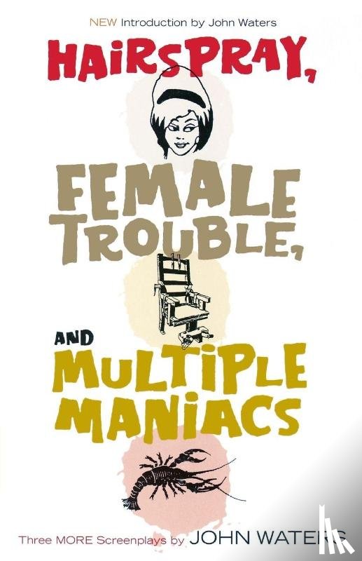 Waters, John - Hairspray, Female Trouble, and Multiple Maniacs
