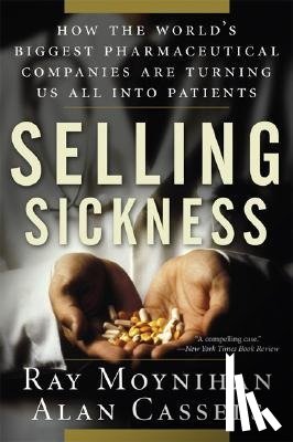 Moynihan, Ray, Cassels, Alan - SELLING SICKNESS