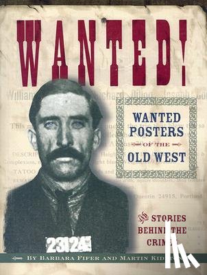 Fifer, Barbara - Wanted! Wanted Posters of the Old West: Stories Behind the Crimes