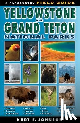 Johnson, Kurt F. - The Field Guide to Yellowstone and Grand Teton National Parks