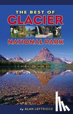 Leftridge, Alan - The Best of Glacier National Park