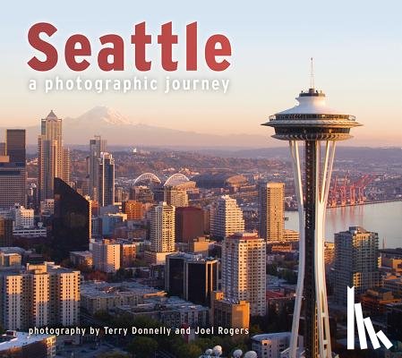 Donnelly, Terry - Seattle: A Photographic Journey