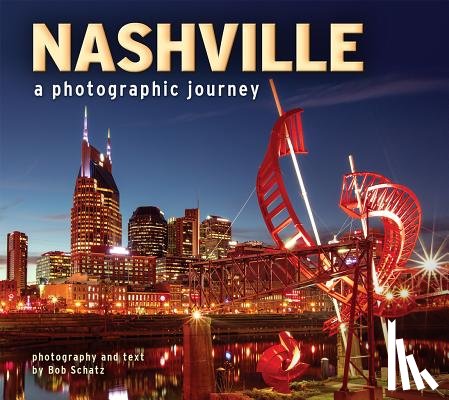 Schatz, Bob - Nashville: A Photographic Journey