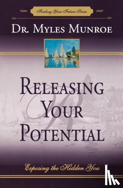 Munroe, Myles - Releasing Your Potential