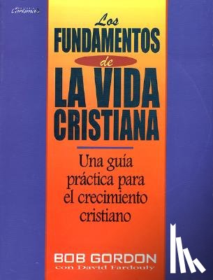 Gordon, Bob - Los Fundamentos de la Vida Cristiana