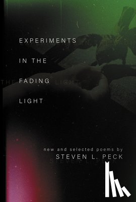 Peck, Steven L. - Experiments in the Fading Light