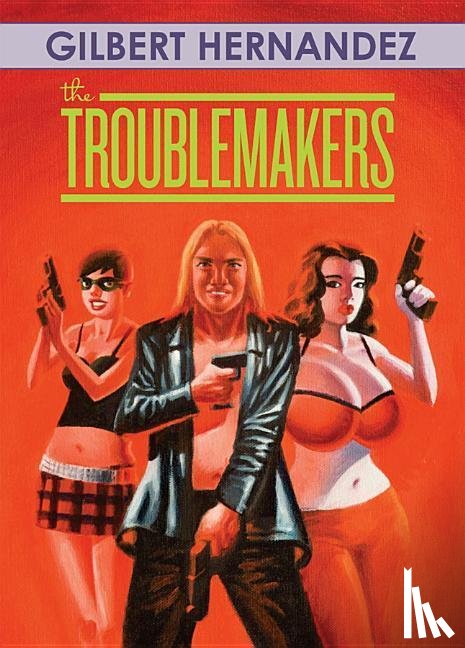 Hernandez, Gilbert - The Troublemakers