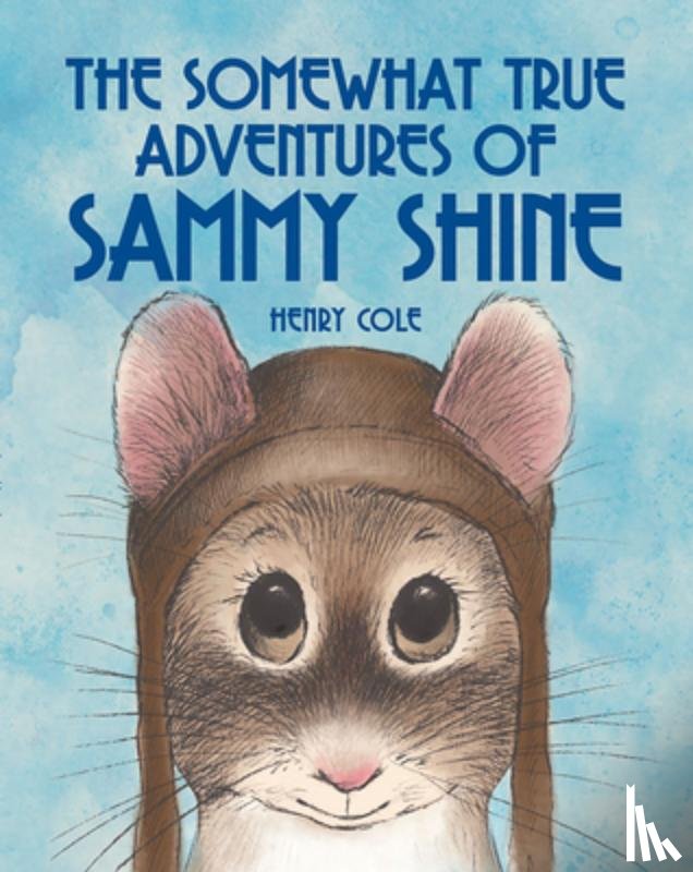 Cole, Henry - The Somewhat True Adventures of Sammy Shine