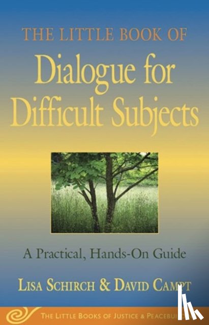 Lisa Schirch, David Campt - The Little Book of Dialogue for Difficult Subjects