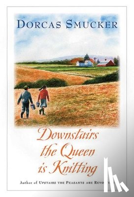 Dorcas Smucker - Downstairs the Queen is Knitting