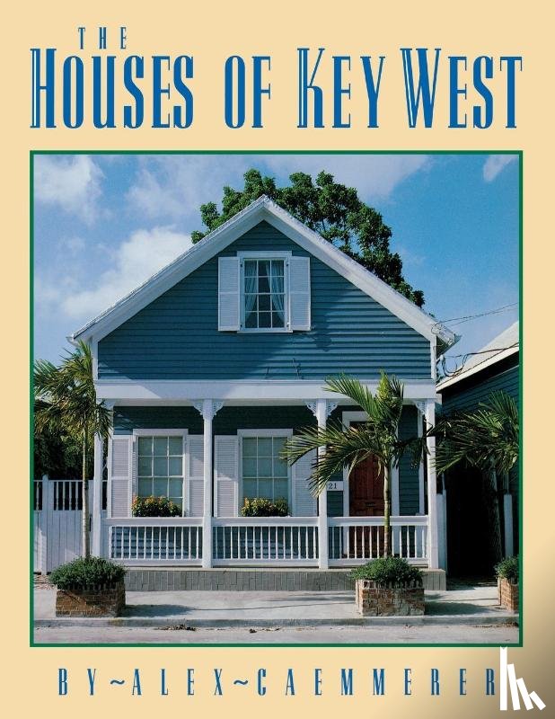 Caemmerer, Alex - The Houses of Key West
