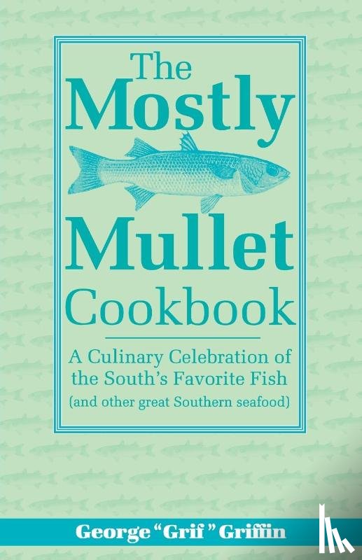 Griffin, George - The Mostly Mullet Cookbook