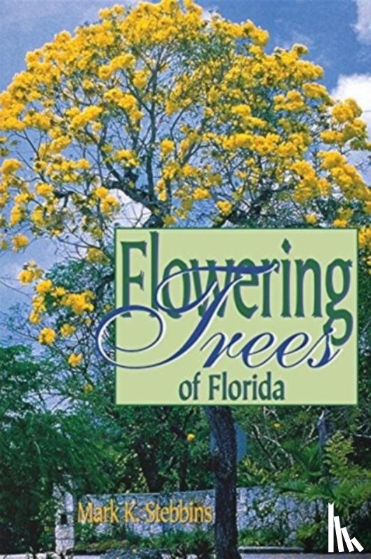Stebbins, Mark - Flowering Trees of Florida