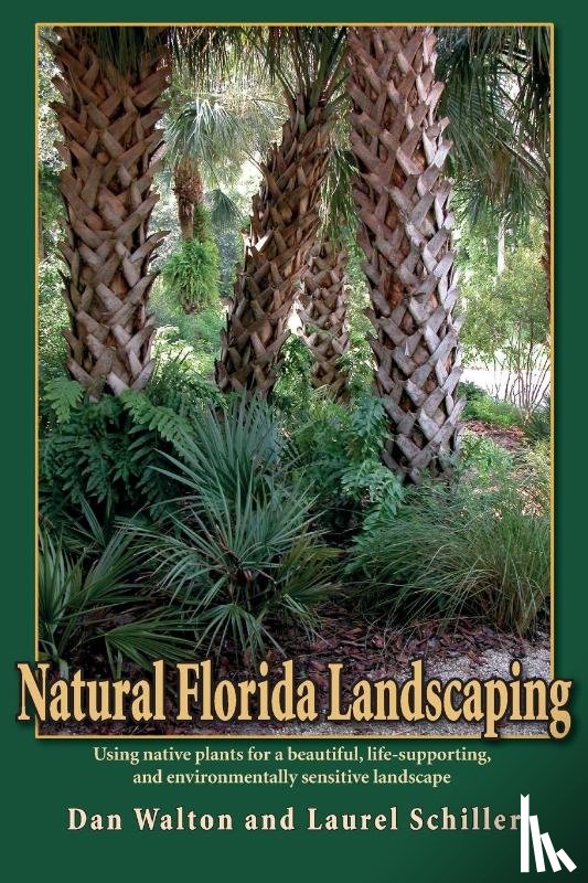 Walton, Dan, Schiller, Laurel - Natural Florida Landscaping