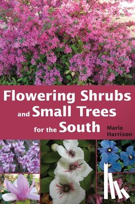 Harrison, Marie - Flowering Shrubs and Small Trees for the South