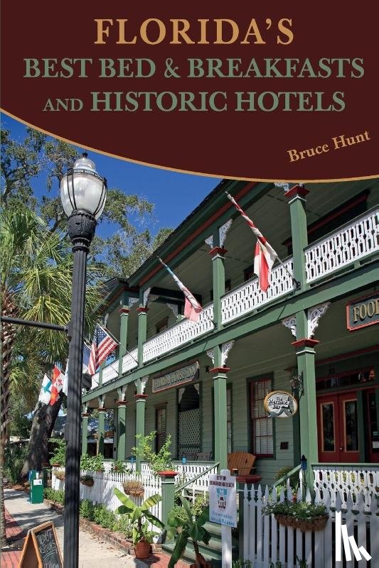 Hunt, Bruce A. - Florida's Best Bed & Breakfasts and Historic Hotels