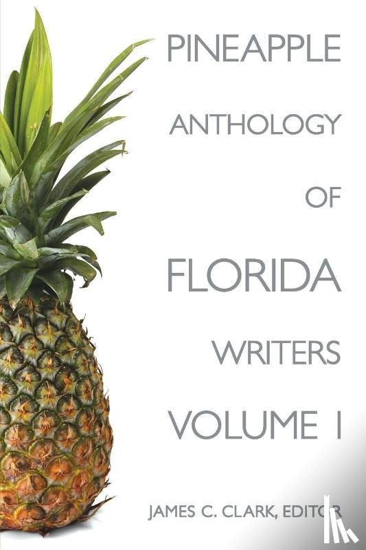 Clark, James C - Pineapple Anthology of Florida Writers