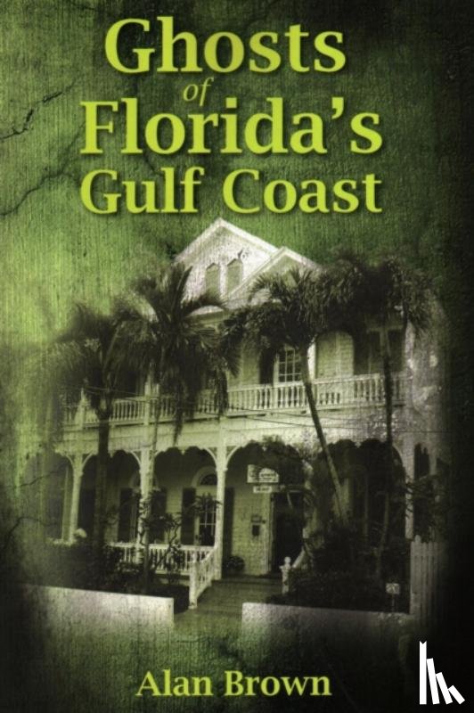 Brown, Alan - Ghosts of Florida's Gulf Coast