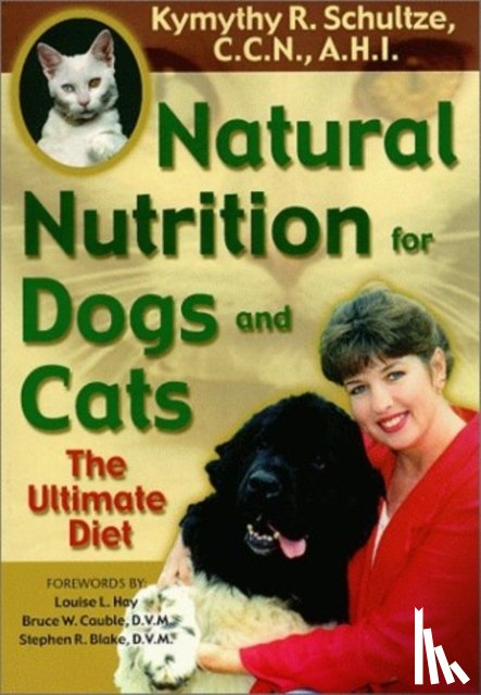 Schultze, Kymythy - Natural Nutrition For Dogs & Cats