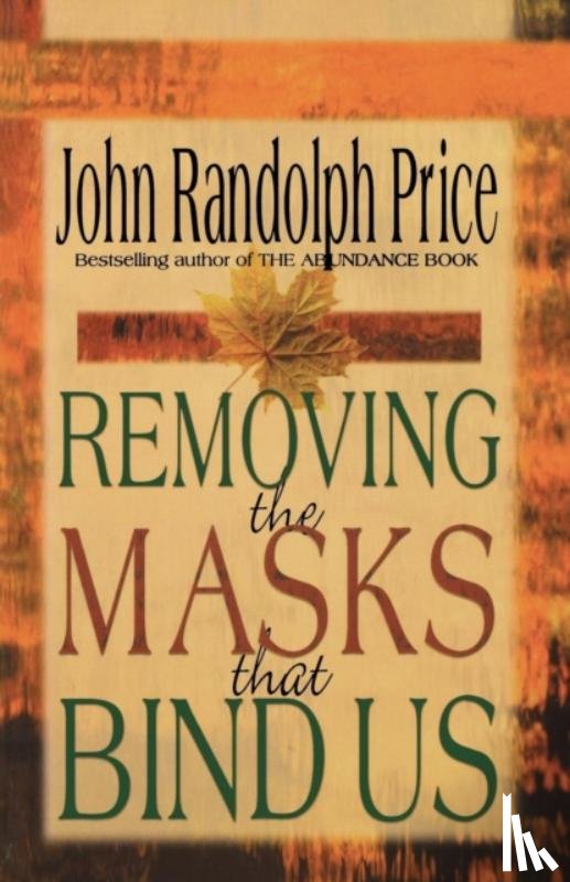Price, John Randolph - Removing the Masks That Bind Us