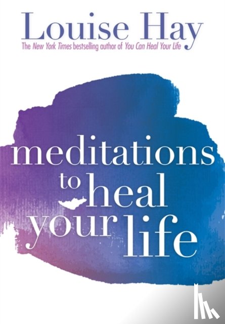 Hay, Louise - Meditations to Heal Your Life