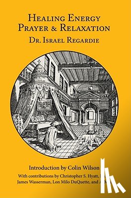 Regardie, Dr Israel, Hyatt, Christopher S, Wasserman, James - Healing Energy Prayer & Relaxation